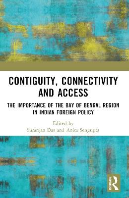 Contiguity, Connectivity and Access: The Importance of the Bay of Bengal Region in Indian Foreign Policy - cover
