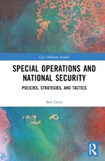 Special Operations and National Security: Policies, Strategies, and Tactics