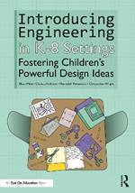 Introducing Engineering in K-8 Settings: Fostering Children's Powerful Design Ideas