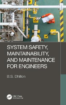 System Safety, Maintainability, and Maintenance for Engineers - B.S. Dhillon - cover