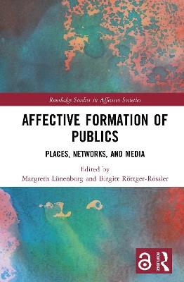 Affective Formation of Publics: Places, Networks, and Media - cover