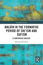 Walaya in the Formative Period of Shi'ism and Sufism: A Comparative Analysis