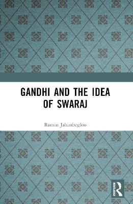 Gandhi and the Idea of Swaraj - Ramin Jahanbegloo - cover