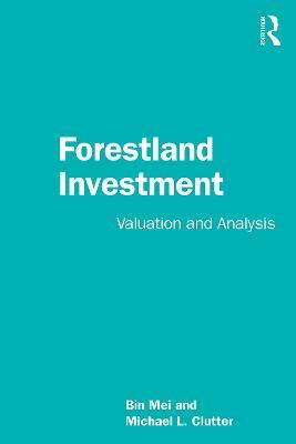 Forestland Investment: Valuation and Analysis - Bin Mei,Michael L. Clutter - cover
