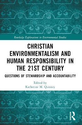 Christian Environmentalism and Human Responsibility in the 21st Century: Questions of Stewardship and Accountability - cover