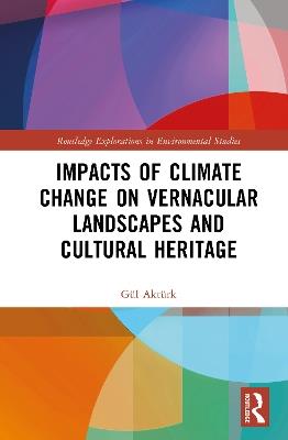 Impacts of Climate Change on Vernacular Landscapes and Cultural Heritage - Gül Aktürk - cover