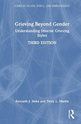 Grieving Beyond Gender: Understanding Diverse Grieving Styles - Kenneth J. Doka,Terry L. Martin - cover