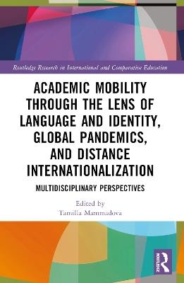 Academic Mobility through the Lens of Language and Identity, Global Pandemics, and Distance Internationalization: Multidisciplinary Perspectives - cover