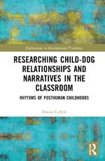 Researching Child-Dog Relationships and Narratives in the Classroom: Rhythms of Posthuman Childhoods