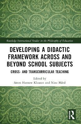Developing a Didactic Framework Across and Beyond School Subjects: Cross- and Transcurricular Teaching - cover