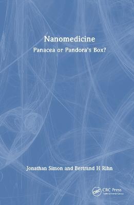 Nanomedicine: Panacea or Pandora's Box? - Jonathan Simon,Bertrand H. Rihn - cover