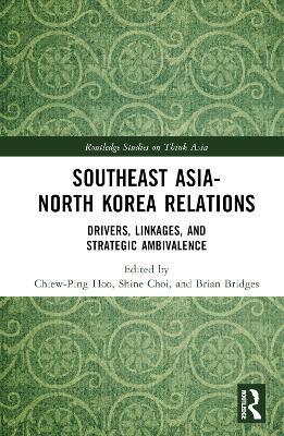 Southeast Asia-North Korea Relations: Drivers, Linkages, and Strategic Ambivalence - cover
