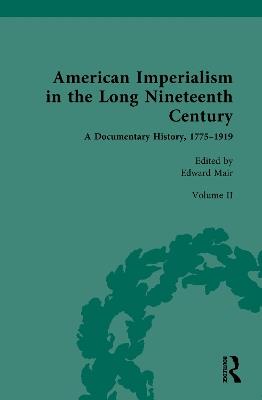 American Imperialism in the Long Nineteenth Century: A Documentary History, 1775–1919: Volume II: From Lewis and Clark to the Annexation of Texas, 1804–1845 - cover