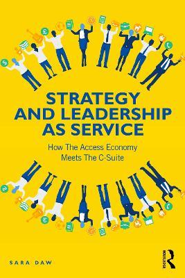 Strategy and Leadership as Service: How the Access Economy Meets the C-Suite - Sara Daw - cover