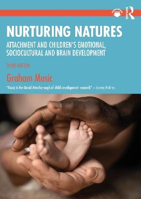 Nurturing Natures: Attachment and Children's Emotional, Sociocultural and Brain Development - Graham Music - cover