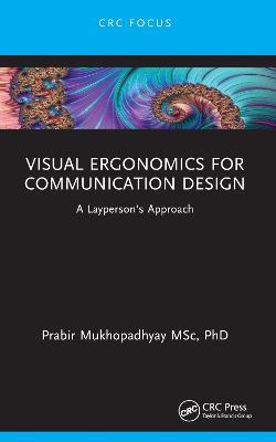 Visual Ergonomics for Communication Design: A Layperson's Approach - Prabir Mukhopadhyay - cover