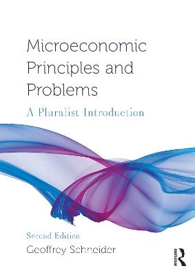 Microeconomic Principles and Problems: A Pluralist Introduction - Geoffrey Schneider - cover