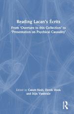 Reading Lacan’s Écrits: From ‘Overture to this Collection’ to ‘Presentation on Psychical Causality’