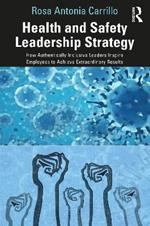 Health and Safety Leadership Strategy: How Authentically Inclusive Leaders Inspire Employees to Achieve Extraordinary Results