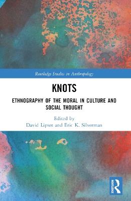 Knots: Ethnography of the Moral in Culture and Social Thought - cover