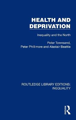 Health and Deprivation: Inequality and the North - Peter Townsend,Peter Phillimore,Alastair Beattie - cover