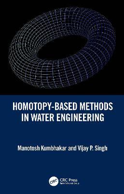 Homotopy-Based Methods in Water Engineering - Manotosh Kumbhakar,Vijay P. Singh - cover