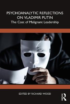 Psychoanalytic Reflections on Vladimir Putin: The Cost of Malignant Leadership - cover