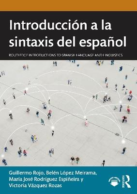 Introducción a la sintaxis del español - Guillermo Rojo,Belén López Meirama,María José Rodríguez Espiñeira - cover
