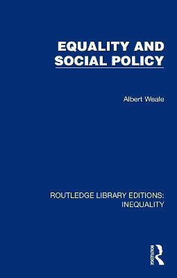 Equality and Social Policy - Albert Weale - cover