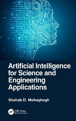 Artificial Intelligence for Science and Engineering Applications - Shahab D. Mohaghegh - cover
