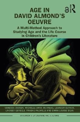 Age in David Almond’s Oeuvre: A Multi-Method Approach to Studying Age and the Life Course in Children’s Literature - Vanessa Joosen,Michelle Anya Anjirbag,Leander Duthoy - cover