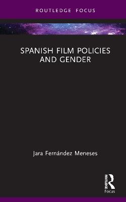 Spanish Film Policies and Gender - Jara Fernández Meneses - cover