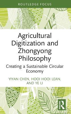 Agricultural Digitization and Zhongyong Philosophy: Creating a Sustainable Circular Economy - Yiyan Chen,Hooi Hooi Lean,Ye Li - cover