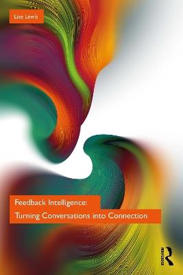 Feedback Intelligence: Turning Conversations into Connection - Lise Lewis - cover