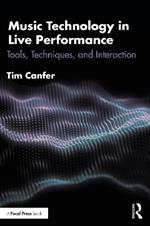 Music Technology in Live Performance: Tools, Techniques, and Interaction