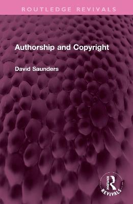 Authorship and Copyright - David Saunders - cover