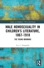 Male Homosexuality in Children’s Literature, 1867–1918: The Young Uranians