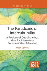 The Paradoxes of Interculturality: A Toolbox of Out-of-the-box Ideas for Intercultural Communication Education