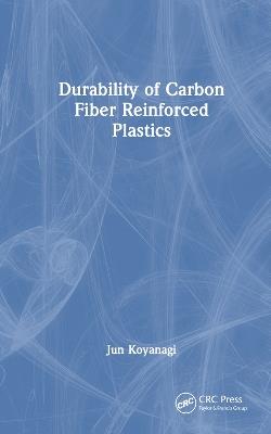 Durability of Carbon Fiber Reinforced Plastics - Jun Koyanagi - cover