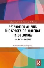 Reterritorializing the Spaces of Violence in Colombia: Collective Efforts