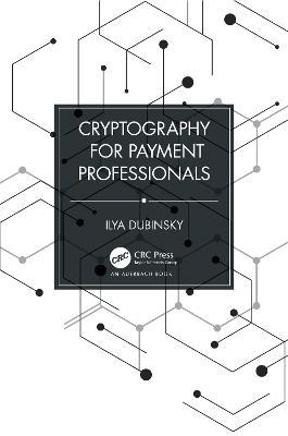 Cryptography for Payment Professionals - Ilya Dubinsky - cover