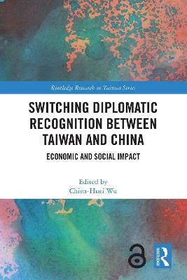Switching Diplomatic Recognition Between Taiwan and China: Economic and Social Impact - cover