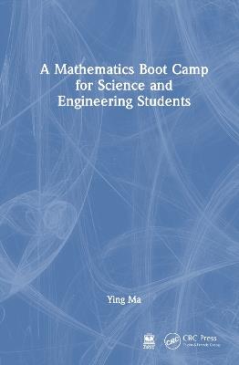 A Mathematics Boot Camp for Science and Engineering Students - Ying Ma - cover