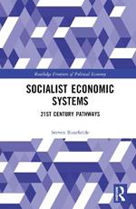 Socialist Economic Systems: 21st Century Pathways