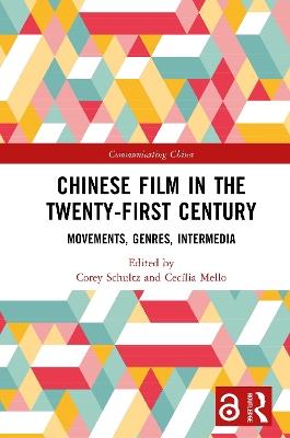 Chinese Film in the Twenty-First Century: Movements, Genres, Intermedia - cover
