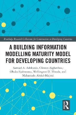 A Building Information Modelling Maturity Model for Developing Countries - Samuel Adekunle,Clinton Ohis Aigbavboa,Obuks Ejohwomu - cover