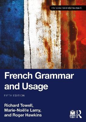 French Grammar and Usage - Richard Towell,Marie-Noëlle Lamy,Roger Hawkins - cover