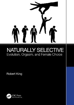 Naturally Selective: Evolution, Orgasm, and Female Choice - Robert King - cover