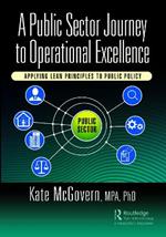 A Public Sector Journey to Operational Excellence: Applying Lean Principles to Public Policy