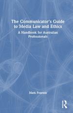 The Communicator's Guide to Media Law and Ethics: A Handbook for Australian Professionals